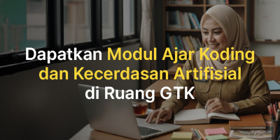 Dapatkan Modul Ajar Koding dan Kecerdasan Artifisial di Ruang GTK